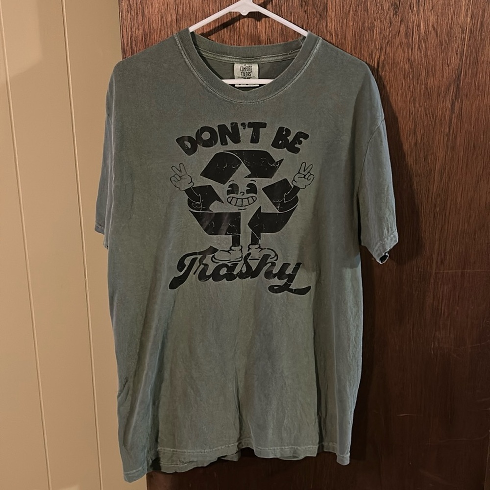 Don’t be trashy Comfort Colors T-shirt Moss